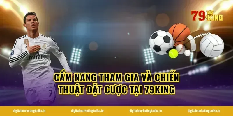 Cẩm nang tham gia và chiến thuật đặt cược tại 79KING